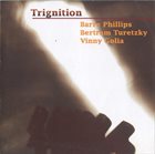BARRE PHILLIPS Trignition (with Bertram Turetzky / Vinny Golia) album cover