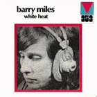BARRY MILES White Heat album cover