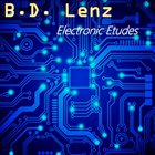 B.D. LENZ Electronic Etudes album cover