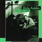 BEBO VALDÉS Bebo Rides Again album cover