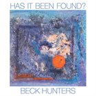 BECK HUNTERS Has It Been Found? album cover