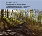BEN CROSLAND Ben Crosland Brass Group : An Open Place album cover