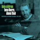 BEN SIDRAN Ben There, Done That : Live Around The World 1975-2015 album cover