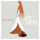 BEN SIDRAN Don't Cry For No Hipster album cover