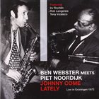 BEN WEBSTER Ben Webster and Piet Noordijk : Johnny Come Lately - Live in Groningen 1973 album cover