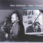 BEN WEBSTER Ben Webster & Stan Tracey : Soho Nights Vol. 1 album cover