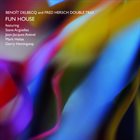 BENOÎT DELBECQ Benoit Delbecq and Fred Hersch Double Trio : Fun House album cover