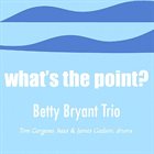 BETTY BRYANT What's the Point album cover