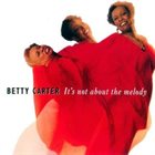 BETTY CARTER It's Not About the Melody album cover