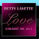 BETTYE LAVETTE Love Caught Me Out album cover