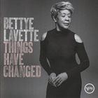 BETTYE LAVETTE Things Have Changed album cover