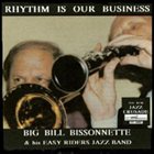BIG BILL BISSONNETTE Rhythm Is Our Business album cover