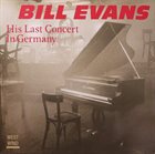 BILL EVANS (PIANO) His Last Concert in Germany album cover