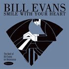 BILL EVANS (PIANO) Smile With Your Heart : The Best of Bill Evans on Resonance album cover