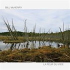 BILL MCHENRY La Peur Du Vide album cover