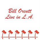 BILL ORCUTT Live In L.A. album cover