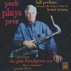 BILL PERKINS Perk Plays Prez album cover