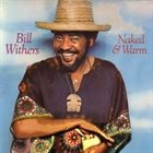 BILL WITHERS Naked & Warm album cover