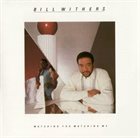 BILL WITHERS Watching You Watching Me album cover