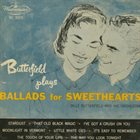 BILLY BUTTERFIELD Butterfield Plays Ballads For Sweethearts album cover