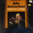 BILLY BUTTERFIELD For Better Blues And Ballads album cover