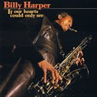 BILLY HARPER If Our Hearts Could Only Sing album cover