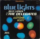BILLY LARKIN Billy Larkin And The Delegates Featuring Clifford Scott ‎: Blue Lights album cover