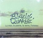 BLAZIN' QUARTET La Mer, La Pierre, La Terre, L'oiseau album cover