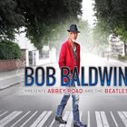BOB BALDWIN Bob Baldwin Presents Abbey Road and the Beatles album cover
