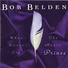 BOB BELDEN When Doves Cry: The Music of Prince album cover