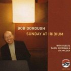 BOB DOROUGH Sunday at Iridium album cover