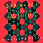 BOB GLUCK Something Quiet album cover