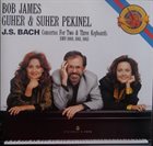 BOB JAMES Bob James, Guher & Suher Pekinel, J.S. Bach : Concertos For Two & Three Keyboards BWV 1060, 1061, 1063 album cover