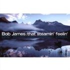 BOB JAMES That Steamin' Feelin' album cover