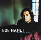 BOB MAMET Adventures in Jazz album cover