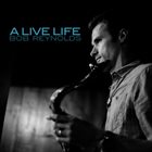 BOB REYNOLDS A Live Life album cover