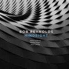 BOB REYNOLDS Hindsight album cover