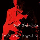 BOB SHIMIZU Let's Get Together album cover