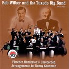 BOB WILBER Bob Wilber And The Tuxedo Big Band : Fletcher Henderson's Unrecorded Arrangements For Benny Goodman album cover