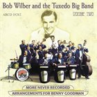 BOB WILBER Bob Wilber, Tuxedo Big Band ‎: More never recorded arrangements for Benny Goodman, Volume Two album cover