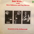 BOB WILBER Bob Wilber With Dave McKenna And Pug Horton ‎: Groovin' At The Grunewald album cover