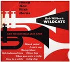 BOB WILBER Bob Wilber's Wildcats ‎: Young Men With Horns album cover