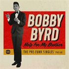 BOBBY BYRD Help For My Brother (The Pre-Funk Singles 1963-68) album cover