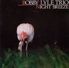 BOBBY LYLE Bobby Lyle Trio ‎: Night Breeze album cover