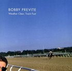 BOBBY PREVITE Weather Clear, Track Fast album cover