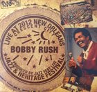 BOBBY RUSH Live At The 2012 New Orleans Jazz & Heritage Festival album cover