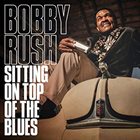 BOBBY RUSH Sitting On Top Of The Blues album cover