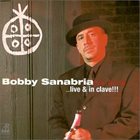 BOBBY SANABRIA Afro-Cuban Dream ... Live & In Clave!!! album cover