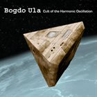 BOGDO ULA Cult of the Harmonic Oscillation album cover