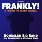 BOHUSLÄN BIG BAND Frankly! A Tribute To Frank Sinatra album cover
